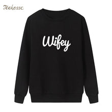 Load image into Gallery viewer, New Arrival WIFEY Letters Print Sweatshirt Casual Funny Hoodie Winter Autumn Women Lasdies Pullover Loose Fleece Brand Clothing