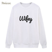 Load image into Gallery viewer, New Arrival WIFEY Letters Print Sweatshirt Casual Funny Hoodie Winter Autumn Women Lasdies Pullover Loose Fleece Brand Clothing